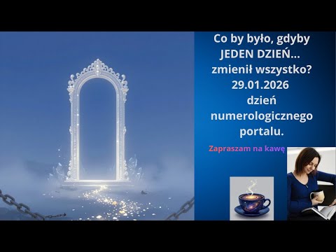 29 stycznia 2026: DZIEŃ PORTAŁU. To Twój sygnał, by zacząć nowe życie.