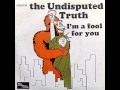 04035 Undisputed Truth   I'm A Fool For You