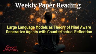 [Paper Reading]: LLMs as Theory of Mind Aware Generative Agents with Counterfactual Reflection
