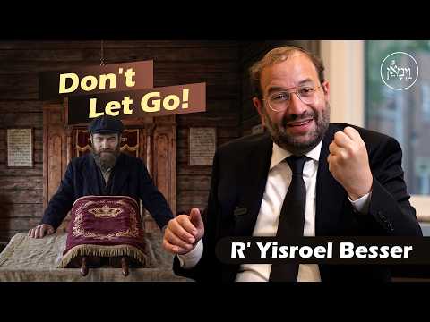 Don't Let Go! | Rabbi Yisroel Besser