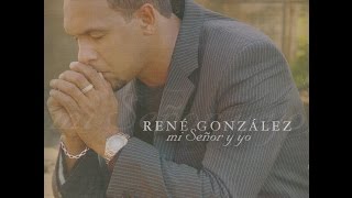 Rene Gonzalez - Mi Señor Y Yo (Album HD)
