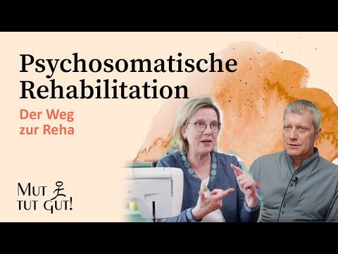 Psychosomatische Rehabilitation – Der Weg zur Reha | Mut tut gut – Folge 4