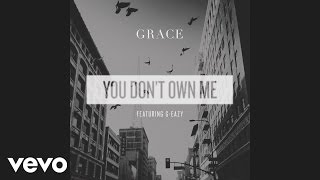 SAYGRACE - You Don&#39;t Own Me (Audio) ft. G-Eazy