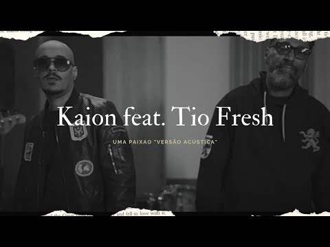 Kaion part. Tio Fresh - Uma Paixão (Versão  acústica )
