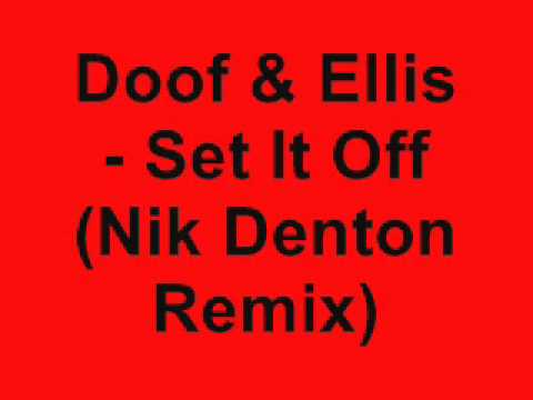 Doof & Ellis - Set It Off (Nik Denton Remix)