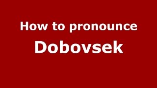How to pronounce Dobovsek