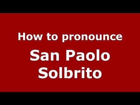 How to pronounce San Paolo Solbrito (Italian/Italy) - PronounceNames.com