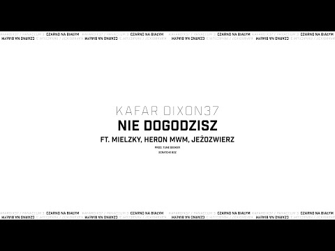 Kafar Dix37 ft. Mielzky, Heron MWM, Jeżozwierz - Nie dogodzisz