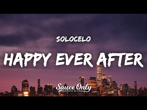 SOLOCELO - HAPPY EVER AFTER (Lyrics)