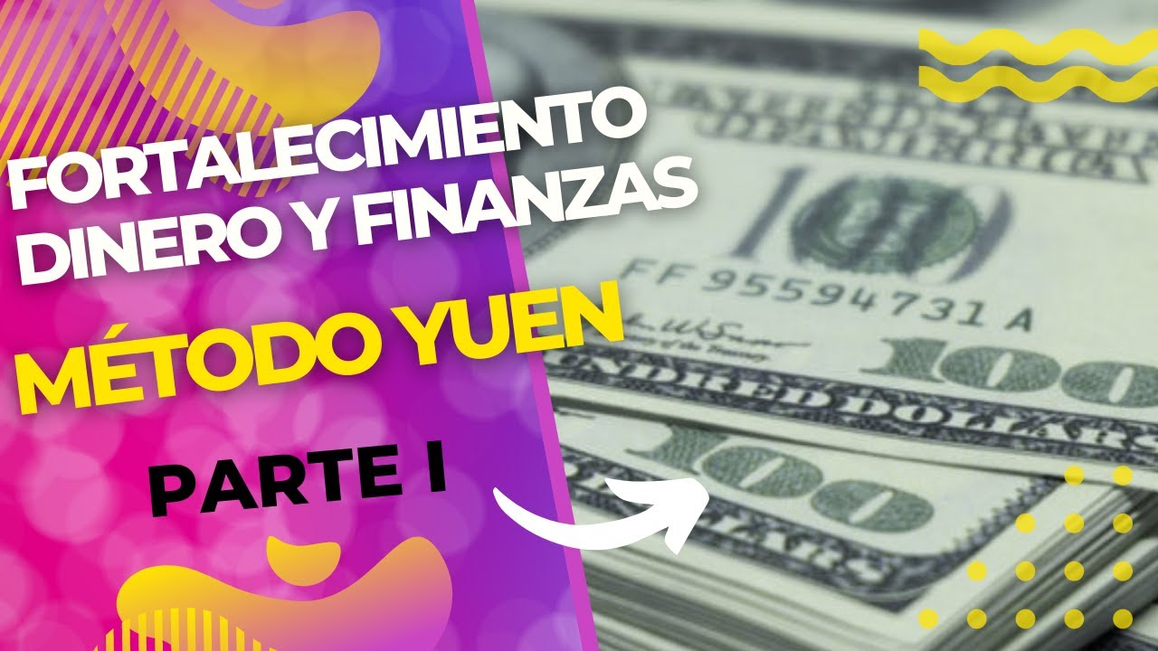 MÉTODO YUEN, FORTALECIMINTO, DINERO Y FINANZAS. PARTE I.