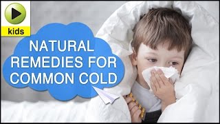 Kids Health: Common Cold - Natural Home Remedies for Common Cold