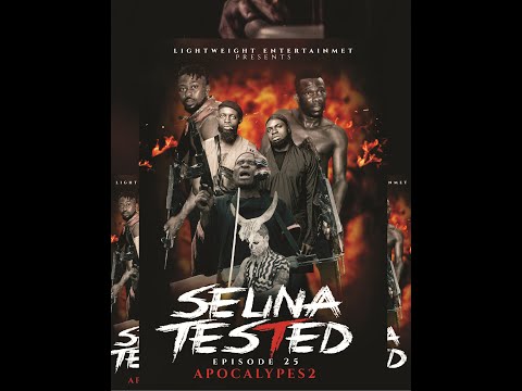 SELINA TESTED –  ( EPISODE 25 APOCALYPSE 2 )
