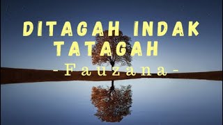 Download lagu Fauzana - Ditagah Indak Tatagah (Lirik) mp3