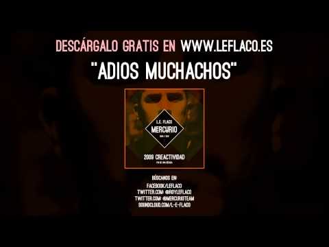 L.E FLACO - ADIÓS MUCHACHOS (CREACTIVIDAD 2009) .:FIN DE UNA DÉCADA:.