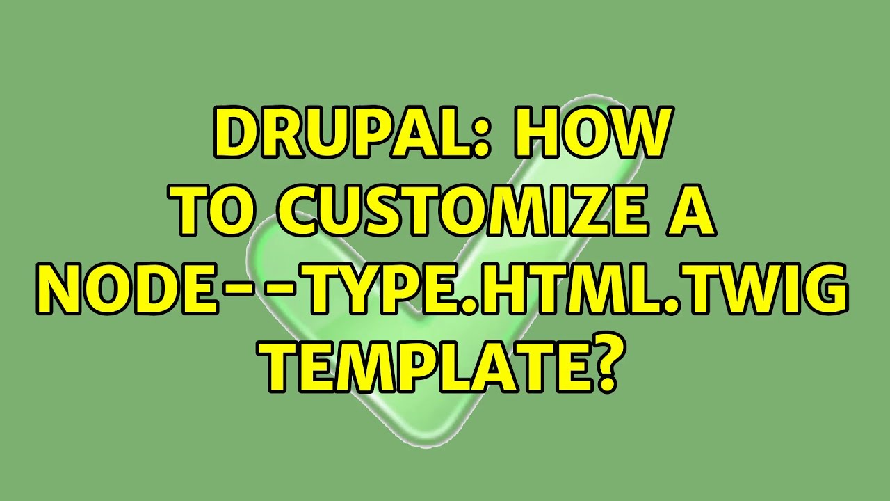 Drupal: How to customize a node--type.html.twig template?