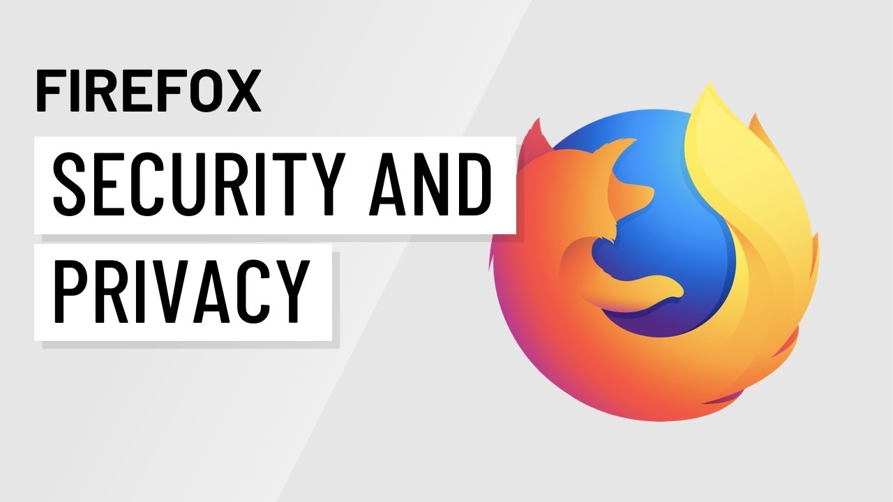 Firefox: Security and Privacy