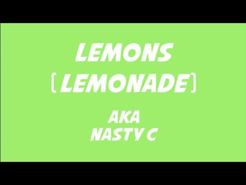 AKA & Nasty C - Lemons (Lemonade) Lyrics