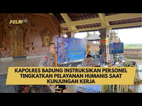 KAPOLRES BADUNG INSTRUKSIKAN PERSONEL TINGKATKAN PELAYANAN HUMANIS SAAT KUNJUNGAN KERJA