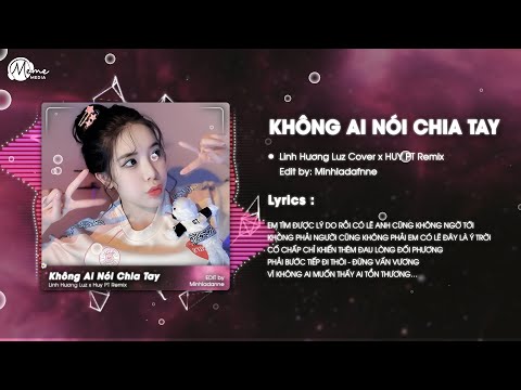 KHÔNG AI NÓI CHIA TAY (HUY PT REMIX) - LINH HƯƠNG LUZ | Vì không ai trong chúng ta nhận lỗi...