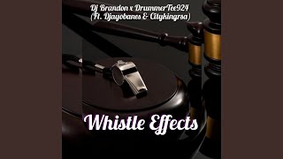 Whistle Effects 2,0 (feat. Dj Ayobanes, DrummeRTee924 & Citykingrsa)