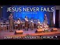 Jesus Never Fails The AsidorS Live At Loma Linda University Church Christian Worship Songs