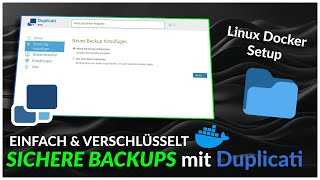 🔥 Duplicati VERSCHLÜSSELTE Backups mit Docker unter Linux – Sicher & Einfach! 🚀