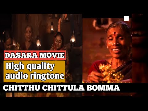 sitthu sitthula bomma Chitthu chitthula bomma ringtone - Dasara gangavva song -Dasara movie ringtone