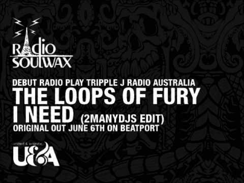 The Loops Of Fury - I Need (2MANYDJS EDIT) Original Out June 6th on U&A Recordings