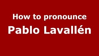 How to pronounce Pablo Lavallén
