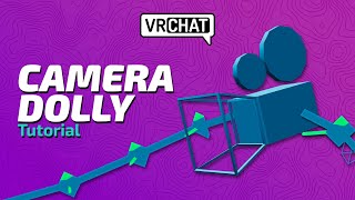 VRChat Camera Dolly Tutorial/Walkthrough