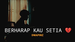 Download lagu LIRIK BILA KAU DEKAT PELUK TUBUHKU JANJILAH PADAKU / berharap kau setia - dwapinz cover agusriansyah mp3