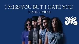 Download lagu Slank - I miss you but i hate you | Lirik new version mp3