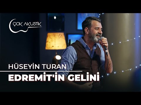 Hüseyin Turan - Edremit'in Gelini | Çok Akustik