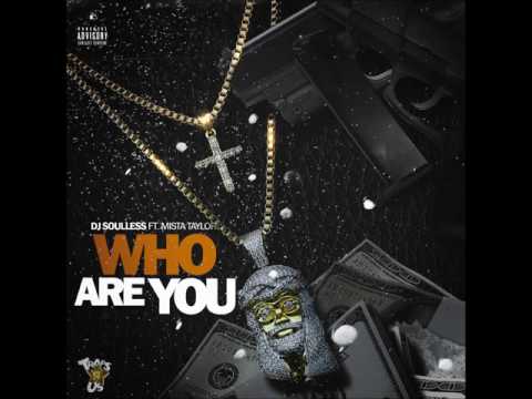 Who Are You - Dj Soulless Ft. Mista Taylor (2016)