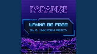 Wanna Be Free (Sy &amp; Unknown Remix)