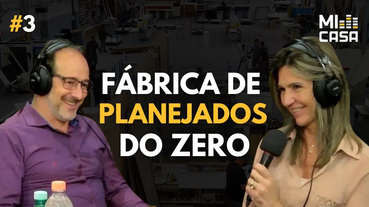 Eles criaram LOJAS DE MÓVEIS PLANEJADOS e uma FÁBRICA DO ZERO com Luiz & Inês | Mi Casa Podcast #3