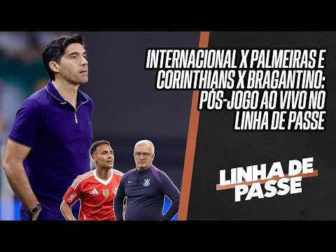INTERNACIONAL X PALMEIRAS E CORINTHIANS X RED BULL BRAGANTINO: PÓS-JOGO AO VIVO NO LINHA DE PASSE