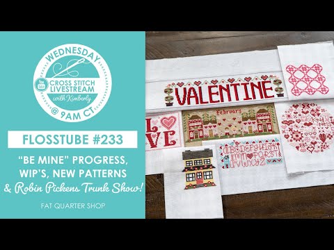 LIVE: "Be Mine" 2025 Stitching Progress, Robin Pickens Trunk Show & New Patterns! - FlossTube #233