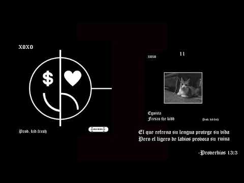 11 EGOISTA // Fresco The Kidd - XOXO (2019-2020) LADO A