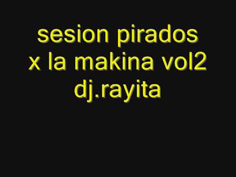 sesion pirados x la makina vol2 dj.rayita