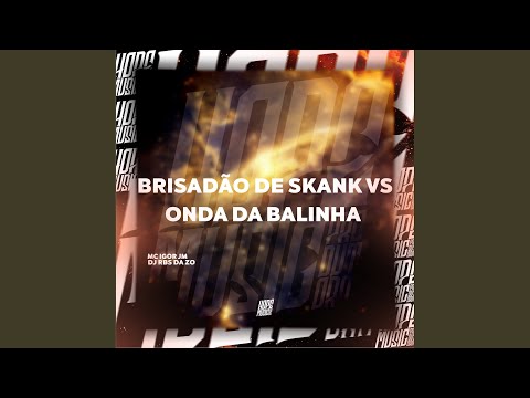 Brisadão de Skank Vs Onda da Balinha