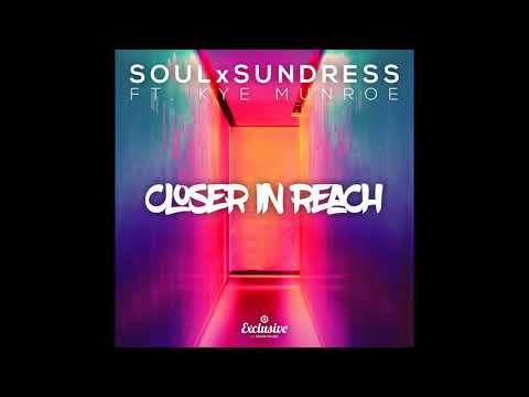 SoulxSundress - Closer in Reach ft. Kye Munroe