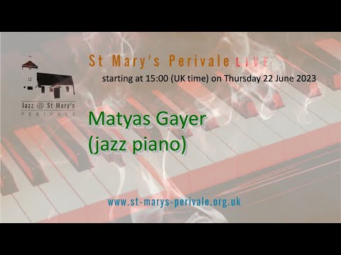 St Mary's Perivale LIVE : Matyas Gayer (jazz piano)