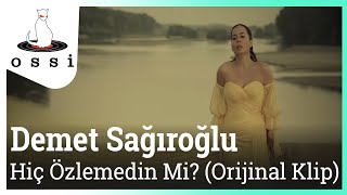 Demet Sağıroğlu - Hiç Özlemedin mi? (Orijinal Klip)