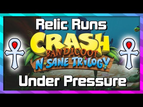 Relic Runs - Under Pressure - Platinum Relic Guide - Crash 3 N.Sane Trilogy