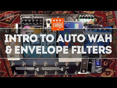 That Pedal Show – Introduction To Auto Wah & Envelope Filters