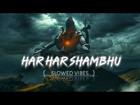 Har Har Shambhu | ( slowed+reverb ) | Full Relaxing Mahadev Song❤️