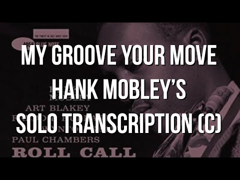 My Groove Your Move  Hank Mobley's (C) Solo Transcription.