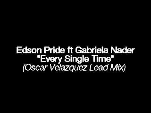 Edson Pride ft. GABRIELA NADER "Every Single Time" (Oscar Velazquez Mix)