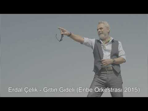 Erdal Çelik - Gittin Gideli - Enbe Orkestrası 2015
